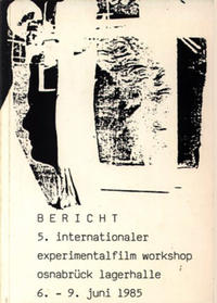 Dokumentation zum 5. Internationalen Experimentalfilm Workshop vom 6.-9.6.1985