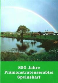 850 Jahre Prämonstratenserabtei Speinshart 1145-1995