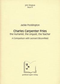 Charles Carpenter Fries: the Humanist, the Linguist, the Teacher