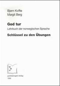 God Tur. Lehrbuch der norwegischen Sprache und Schlüssel zu den Übungen