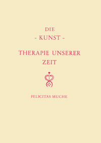 Die Kunst - Therapie unserer Zeit