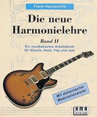 Die neue Harmonielehre. Ein musikalisches Arbeitsbuch für Klassik, Rock, Pop und Jazz