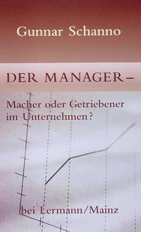 Der Manager - Macher oder Getriebener im Unternehmen?