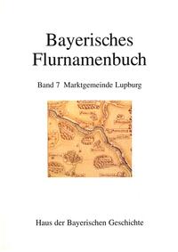 Bayerisches Flurnamenbuch / Marktgemeinde Lupburg