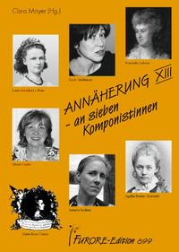 Annäherung an sieben Komponistinnen. Portraits und Werkverzeichnisse