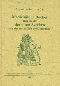 Medizinische Bücher (tici-amatl) der alten Azteken aus der ersten Zeit der Conquista