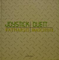 Joystickduett und Katharsismaschine