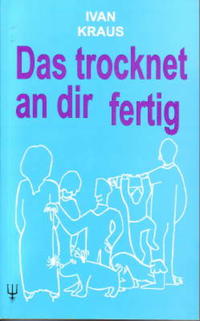 Das trocknet an dir fertig