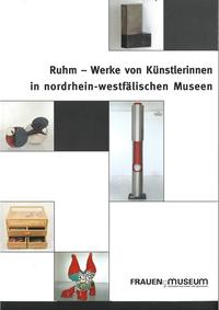 Ruhm - Werke von Künstlerinnen in Nordrhein-Westfälischen Museen