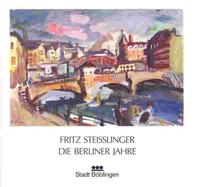 Fritz Steisslinger - Die berliner Jahre