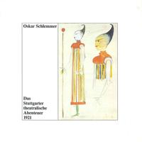 Oskar Schlemmer - Das Stuttgarter theatralische Abenteuer1921