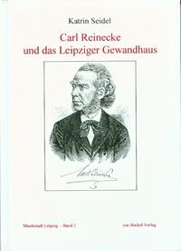 Carl Reinecke und das Leipziger Gewandhaus
