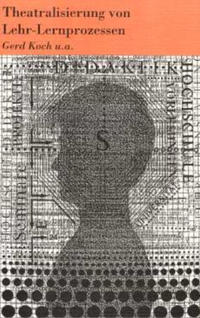 Theatralisierung von Lehr- und Lernprozessen