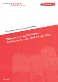 Willkommen im alten Köln - Geschichte(n) rund um die Stadtmauer