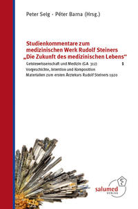 Studienkommentare zum medizinischen Werk Rudolf Steiners 'Die Zukunft des medizinischen Lebens' 1