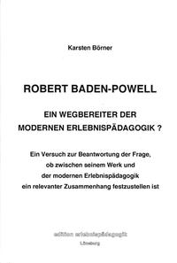 Robert Baden-Powell - Ein Wegbereiter der modernen Erlebnispädagogik?