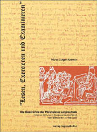 Lesen, Exercieren und Examinieren - Die Geschichte der Pforzheimer Lateinschule