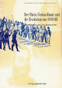 Der Rhein-Neckar-Raum und die Revolution von 1848/49