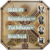 1848/49: Revolution und Zuchthaus in Bruchsal