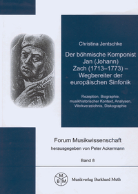 Der böhmische Komponist Jan (Johann) Zach (1713-1773) - Wegbereiter der europäischen Sinfonik
