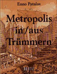 Metropolis in/aus Trümmern