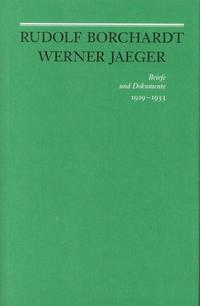 Rudolf Borchardt - Werner Jaeger. Briefe und Dokumente