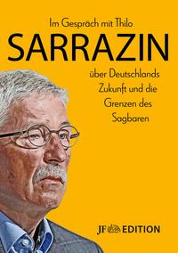 Im Gespräch mit Thilo Sarrazin über Deutschlands Zukunft und die Grenzen des Sagbaren