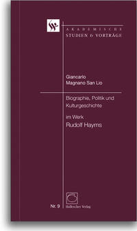 Biographie, Politik und Kuturgeschichte im Werk Rudolf Hayms