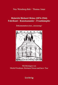 Heinrich Richard Brinn (1874-1944). Fabrikant - Kunstsammler - Frontkämpfer