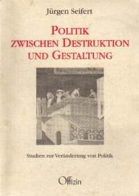 Politik zwischen Destruktion und Gestalten