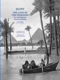 Egypt - The Land Of The Pharaohs In Historical Photographs