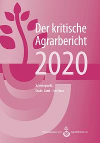Landwirtschaft - Der kritische Agrarbericht 2020