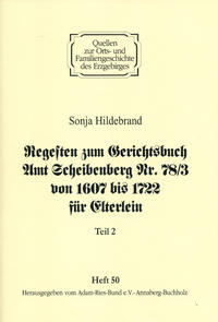 Regesten zum Gerichtsbuch Amt Scheibenberg Nr. 78/3 von 1607 bis 1722 für Elterlein / Teil 2