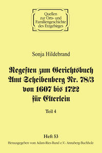 Regesten zum Gerichtsbuch Amt Scheibenberg Nr. 78/3 von 1607 bis 1722 für Elterlein / Teil 4
