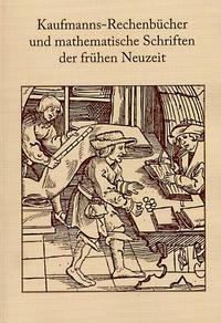 Kaufmanns-Rechenbücher und mathematische Schriften der frühen Neuzeit