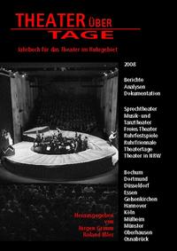 Theater über Tage. Jahrbuch für das Theater im Ruhrgebiet