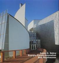 Frank O. Gehry. Energie-Forum-Innovation, Bad Oeynhausen