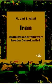 Iran - Islamistischer Wirrwarr kontra Demokratie?