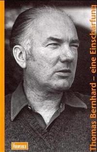 Thomas Bernhard – eine Einschärfung