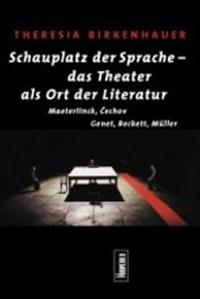 Schauplatz der Sprache – das Theater als Ort der Literatur