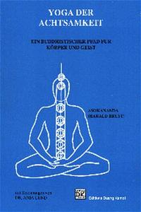 Yoga der Achtsamkeit. Ein buddhistischer Pfad für Körper und Geist