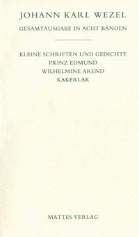 Gesamtausgabe in acht Bänden. Jenaer Ausgabe / Kleine Schriften und Gedichte. Prinz Edmund. Wilhelmine Arend. Kakerlak.