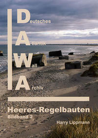 DAWA Sonderbände. Deutsches Atlantikwall-Archiv / Die Atlantikwall-Heeresregelbauten - Bildband II