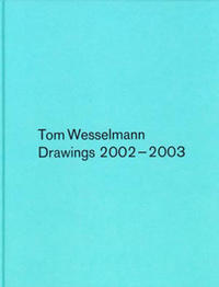 Tom Wesselmann Drawings 2002–2003