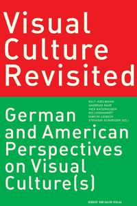 Visual Culture Revisited. German and American Perspectives on Visual Culture(s)