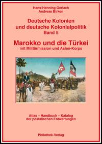 Deutsche Kolonien und deutsche Kolonialpolitik / Marokko und die Türkei mit Militärmission und Asienkorps