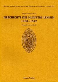 Studien zur Geschichte, Kunst und Kultur der Zisterzienser / Geschichte des Klosters Lehnin 1180-1542