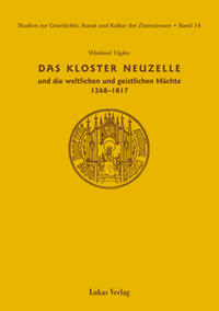 Studien zur Geschichte, Kunst und Kultur der Zisterzienser / Kloster Neuzelle und die weltlichen und geistlichen Mächte (1268-1817)