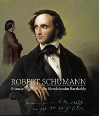 Robert Schumann - Erinnerungen an Felix Mendelssohn Bartholdy