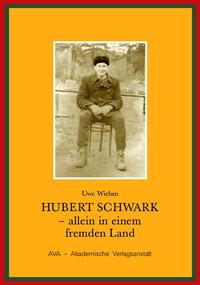 Hubert Schwark – allein in einem fremden Land